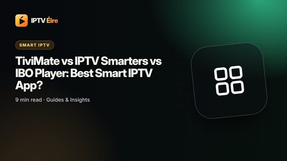 TiviMate, IPTV Smarters Pro and IBO Player compared on a Smart TV