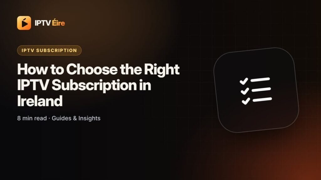 Checklist for choosing the right IPTV subscription in Ireland