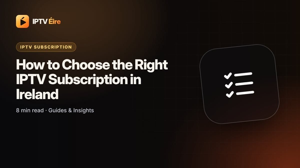 Checklist for choosing the right IPTV subscription in Ireland
