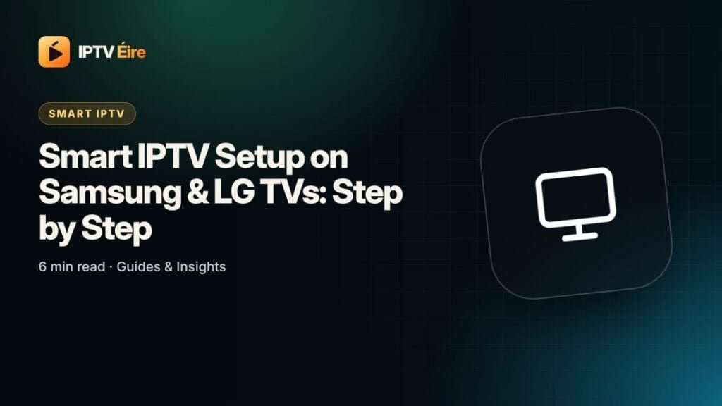 Smart IPTV app set up on a Samsung and LG Smart TV