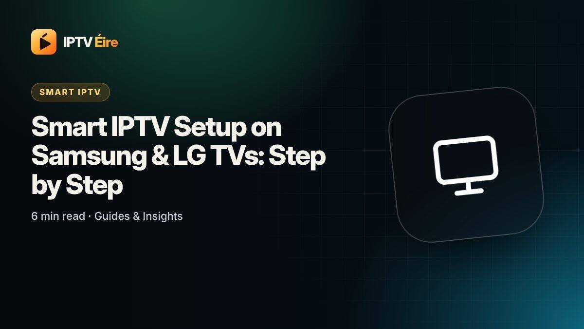 Smart IPTV app set up on a Samsung and LG Smart TV